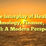 The Interplay of Health, Technology, Finance, and Travel: A Modern Perspective