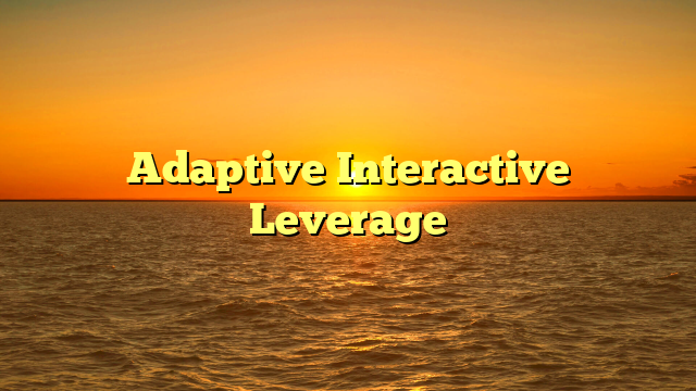 Adaptive Interactive Leverage