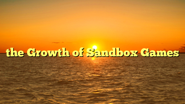 the Growth of Sandbox Games