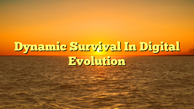 Dynamic Survival In Digital Evolution