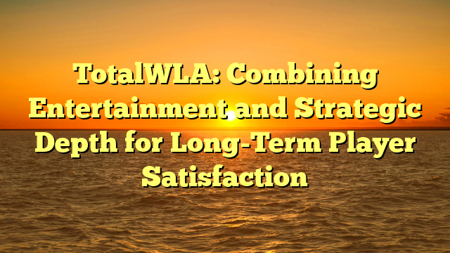 TotalWLA: Combining Entertainment and Strategic Depth for Long-Term Player Satisfaction